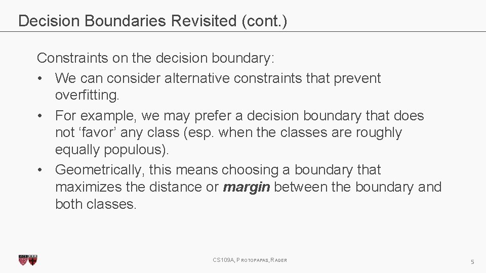 Decision Boundaries Revisited (cont. ) Constraints on the decision boundary: • We can consider