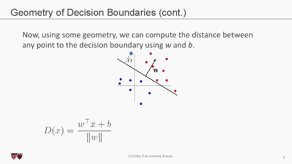 Geometry of Decision Boundaries (cont. ) CS 109 A, PROTOPAPAS, RADER 8 