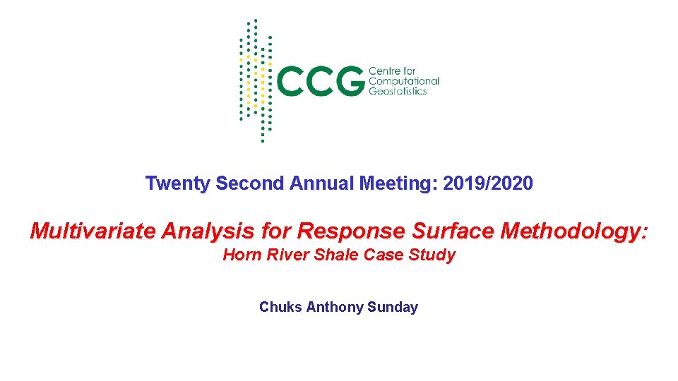 Twenty Second Annual Meeting: 2019/2020 Multivariate Analysis for Response Surface Methodology: Horn River Shale