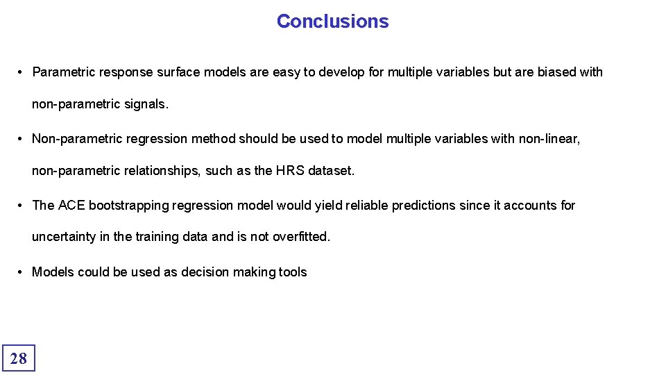 Conclusions • Parametric response surface models are easy to develop for multiple variables but