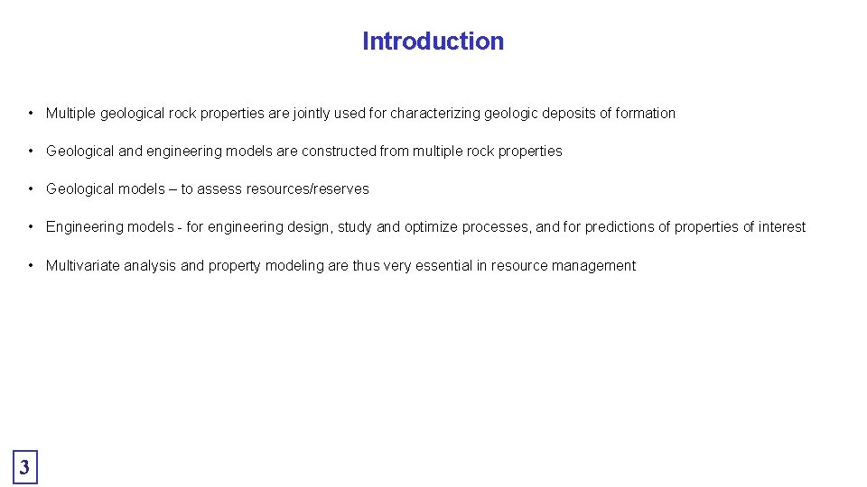 Introduction • Multiple geological rock properties are jointly used for characterizing geologic deposits of