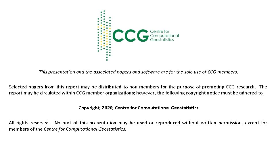 This presentation and the associated papers and software for the sole use of CCG