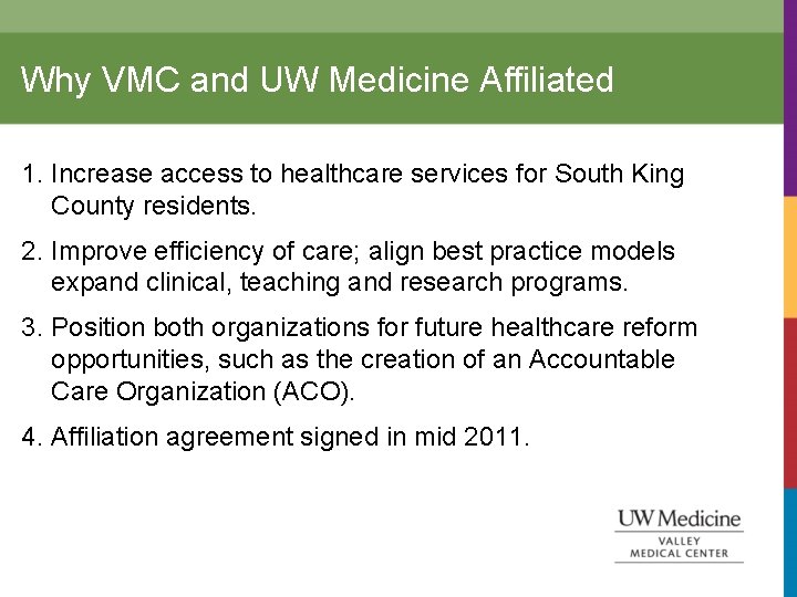 Why VMC and UW Medicine Affiliated 1. Increase access to healthcare services for South