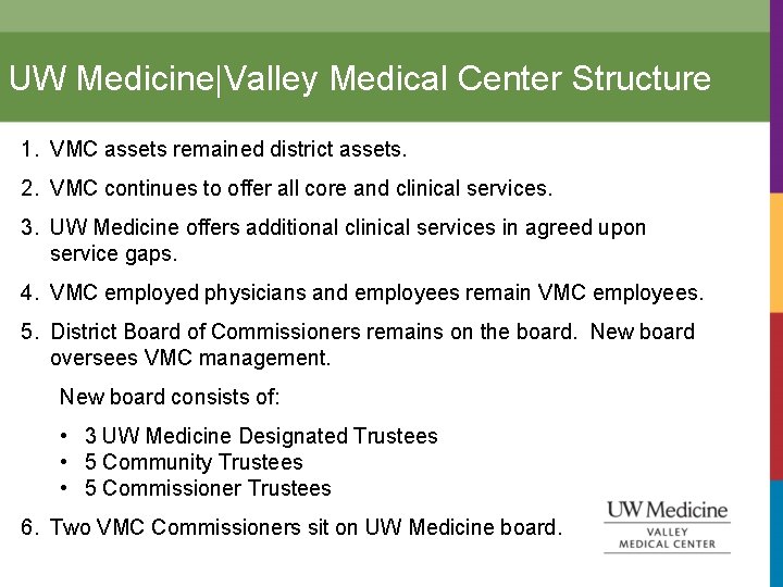 UW Medicine|Valley Medical Center Structure 1. VMC assets remained district assets. 2. VMC continues
