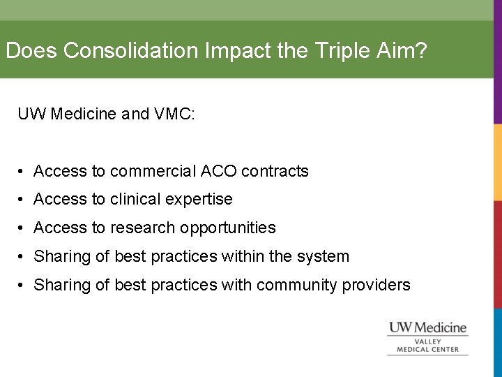 Does Consolidation Impact the Triple Aim? UW Medicine and VMC: • Access to commercial