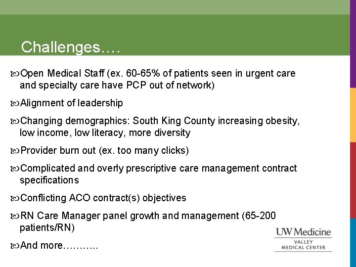 Challenges…. Open Medical Staff (ex. 60 -65% of patients seen in urgent care and