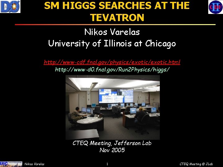 SM HIGGS SEARCHES AT THE TEVATRON Nikos Varelas University of Illinois at Chicago http: