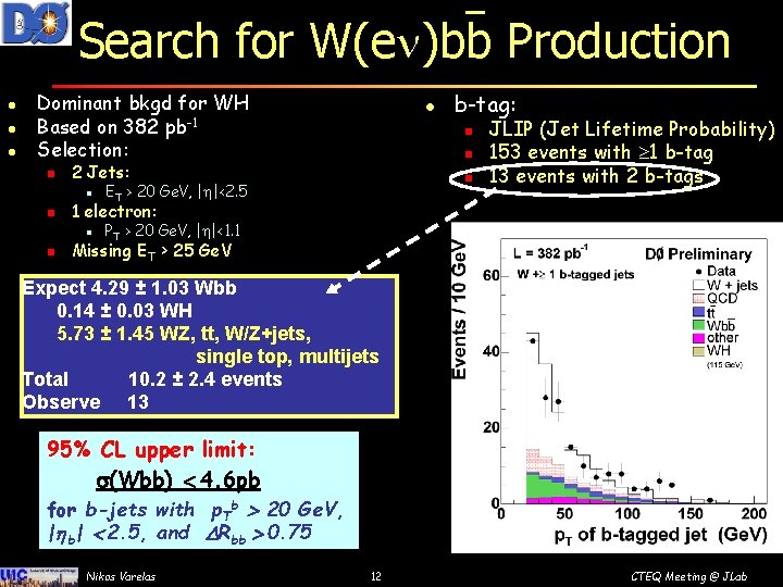 Search for W(e )bb Production l l l Dominant bkgd for WH Based on