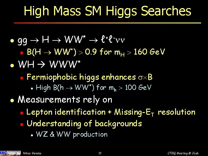 High Mass SM Higgs Searches l gg H WW* ℓ+ℓ- n l B(H WW*)