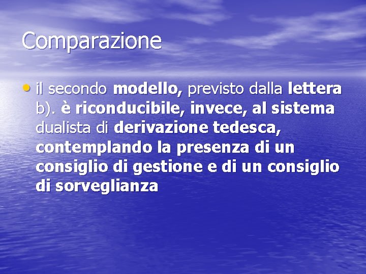 Comparazione • il secondo modello, previsto dalla lettera b). è riconducibile, invece, al sistema