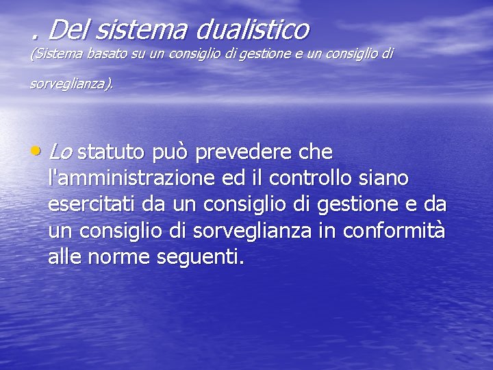 . Del sistema dualistico (Sistema basato su un consiglio di gestione e un consiglio