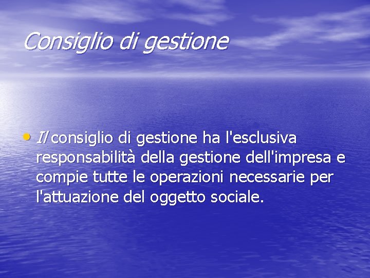 Consiglio di gestione • Il consiglio di gestione ha l'esclusiva responsabilità della gestione dell'impresa