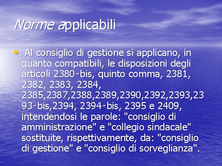 Norme applicabili • Al consiglio di gestione si applicano, in quanto compatibili, le disposizioni