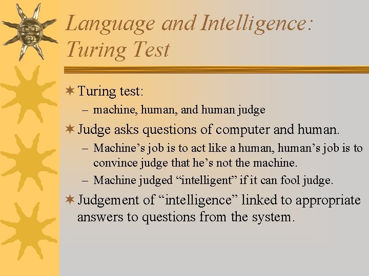 Language and Intelligence: Turing Test ¬ Turing test: – machine, human, and human judge