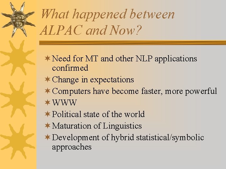 What happened between ALPAC and Now? ¬ Need for MT and other NLP applications