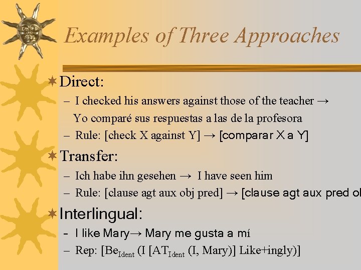 Examples of Three Approaches ¬Direct: – I checked his answers against those of the