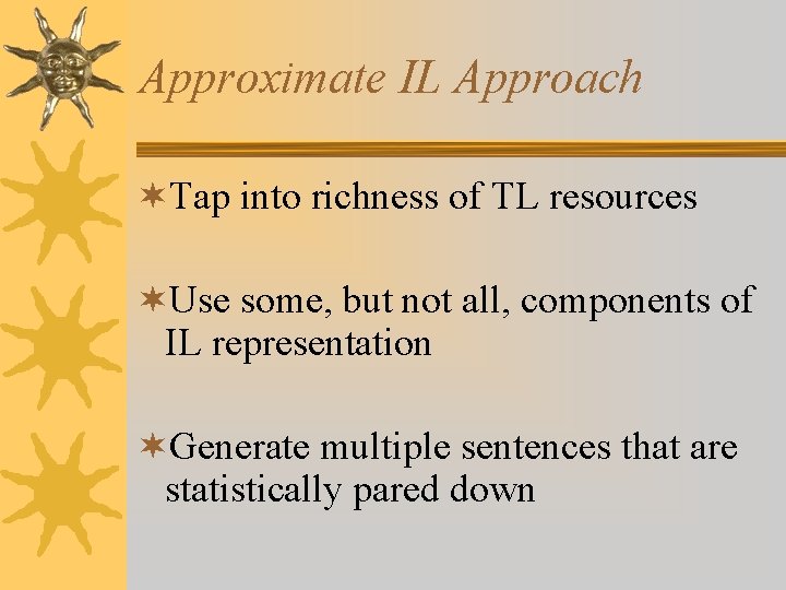 Approximate IL Approach ¬Tap into richness of TL resources ¬Use some, but not all,