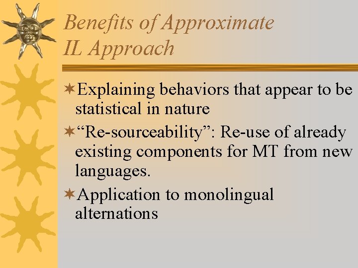 Benefits of Approximate IL Approach ¬Explaining behaviors that appear to be statistical in nature