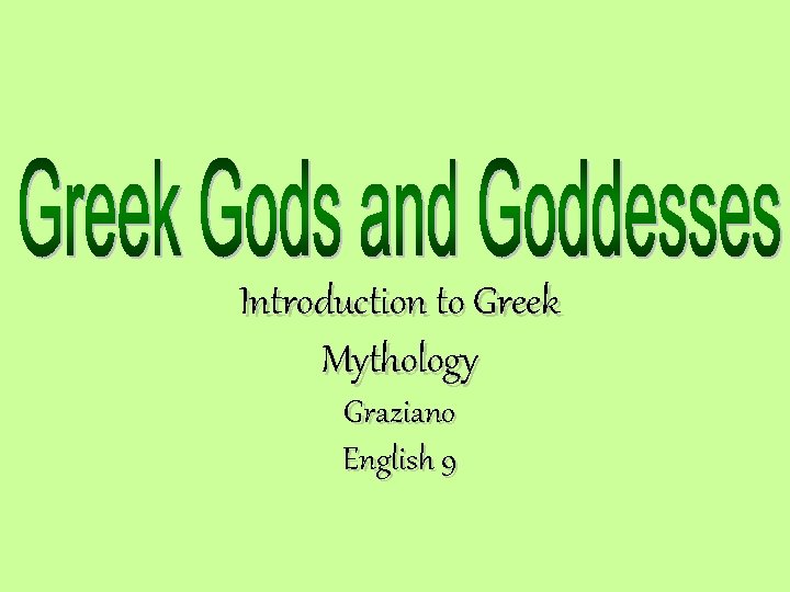 Introduction to Greek Mythology Graziano English 9 