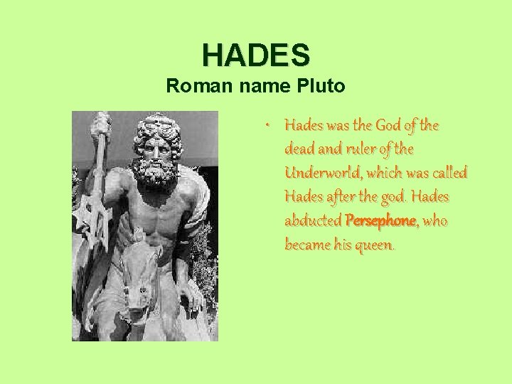 HADES Roman name Pluto • Hades was the God of the dead and ruler