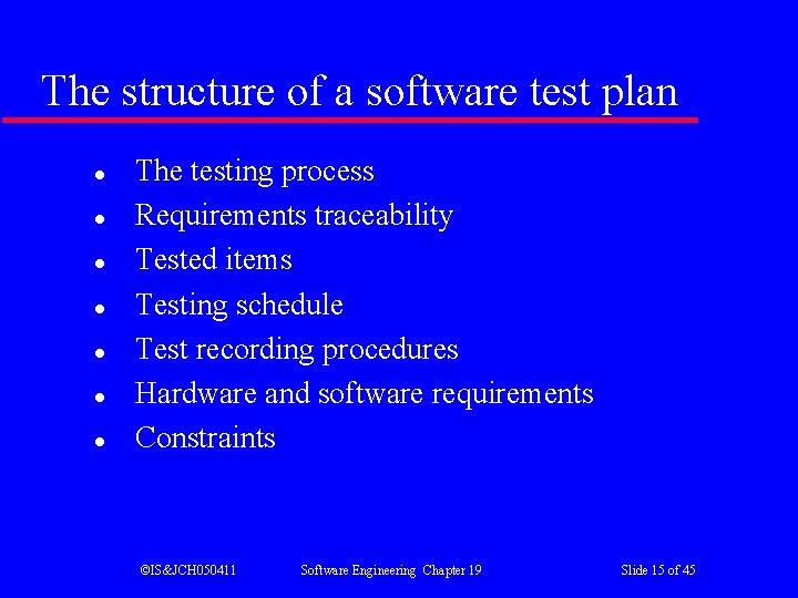 The structure of a software test plan l l l l The testing process