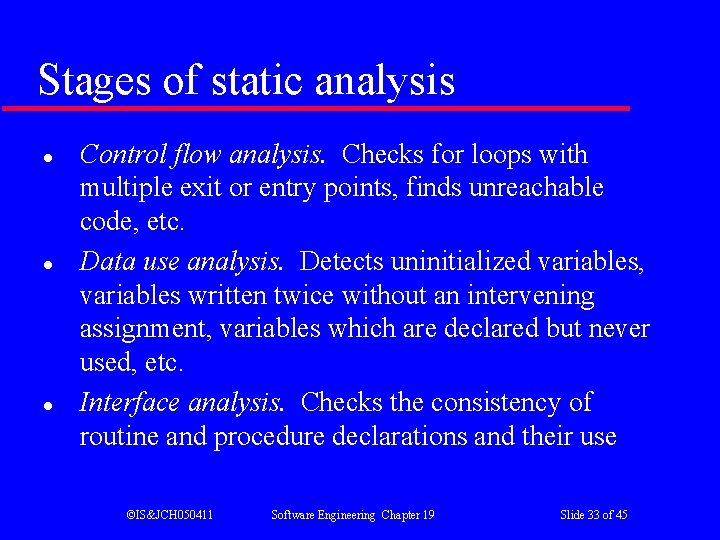 Stages of static analysis l l l Control flow analysis. Checks for loops with