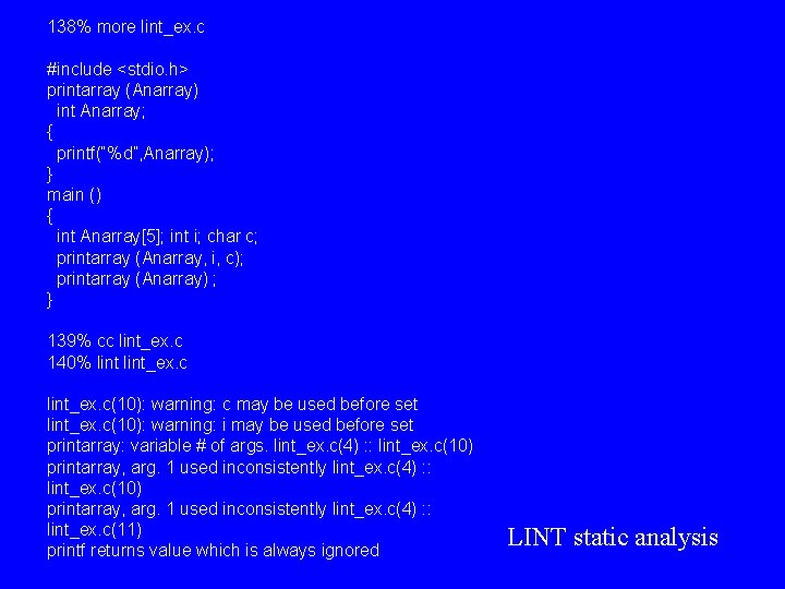 138% more lint_ex. c #include <stdio. h> printarray (Anarray) int Anarray; { printf(“%d”, Anarray);