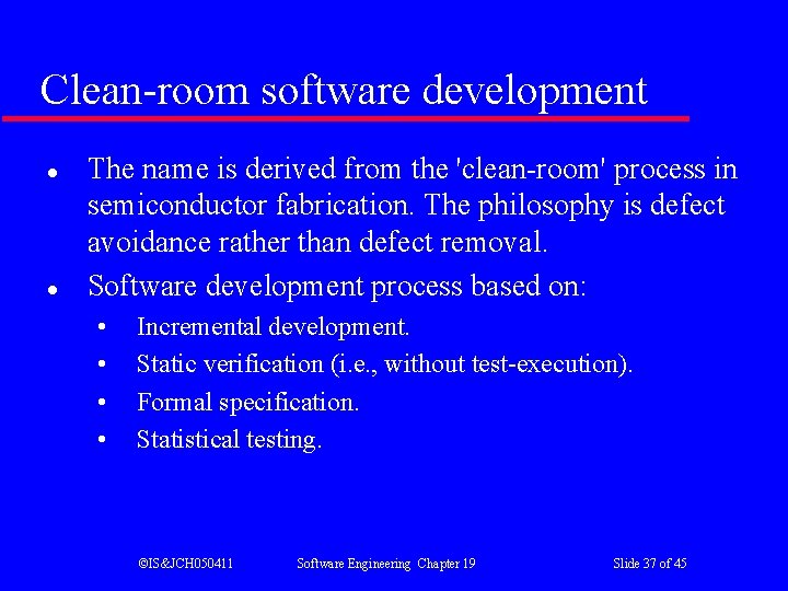 Clean-room software development l l The name is derived from the 'clean-room' process in