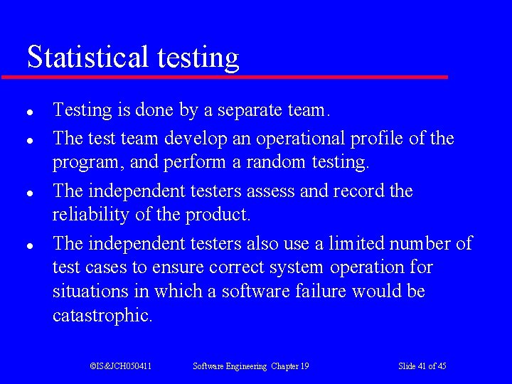 Statistical testing l l Testing is done by a separate team. The test team