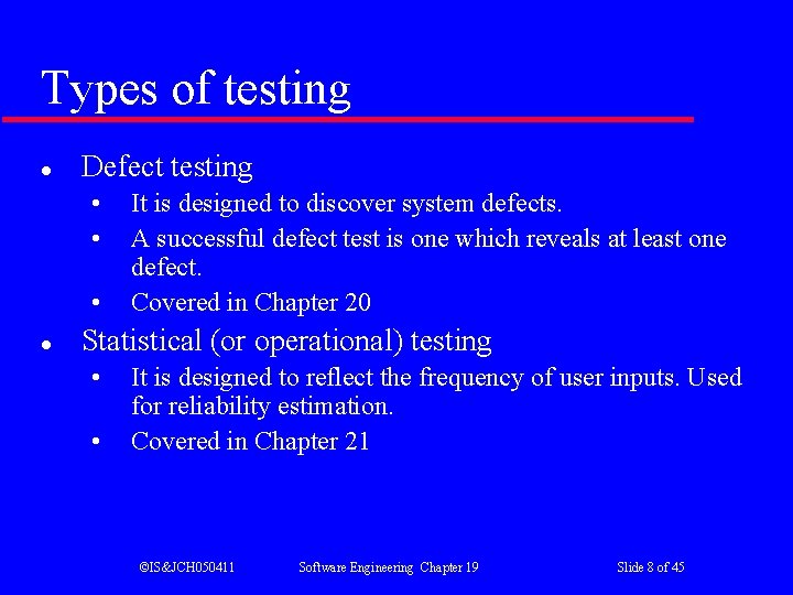 Types of testing l Defect testing • • • l It is designed to