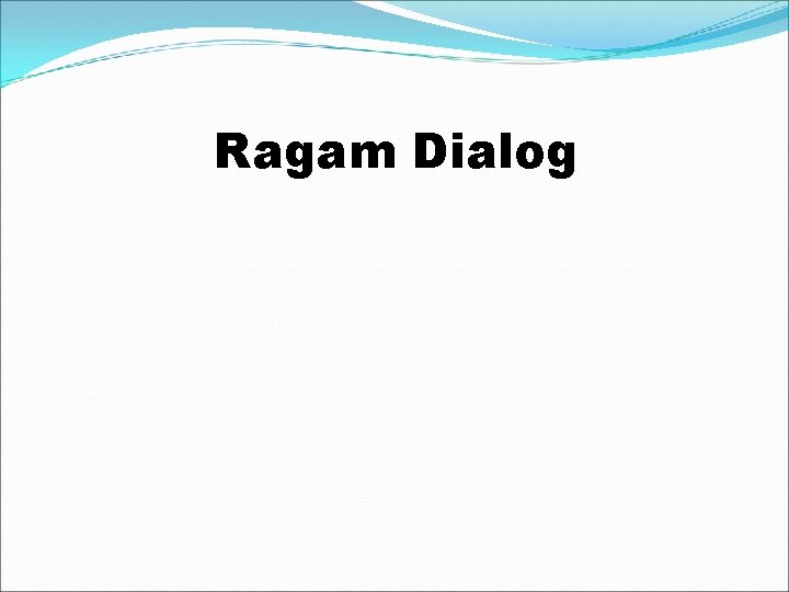 Ragam Dialog 