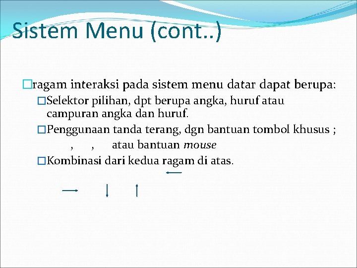 Sistem Menu (cont. . ) �ragam interaksi pada sistem menu datar dapat berupa: �Selektor