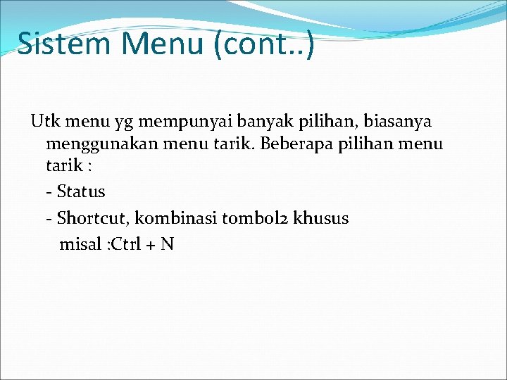 Sistem Menu (cont. . ) Utk menu yg mempunyai banyak pilihan, biasanya menggunakan menu