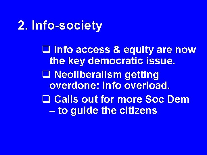 2. Info-society q Info access & equity are now the key democratic issue. q