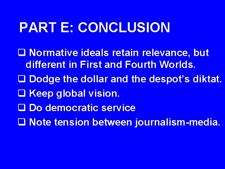 PART E: CONCLUSION q Normative ideals retain relevance, but different in First and Fourth