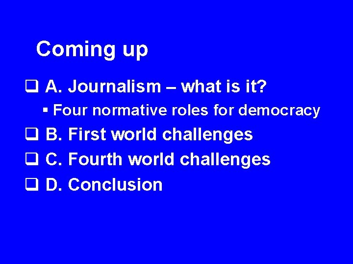 Coming up q A. Journalism – what is it? § Four normative roles for