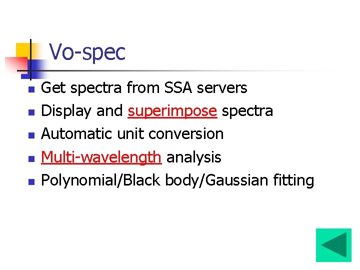Vo-spec n n n Get spectra from SSA servers Display and superimpose spectra Automatic