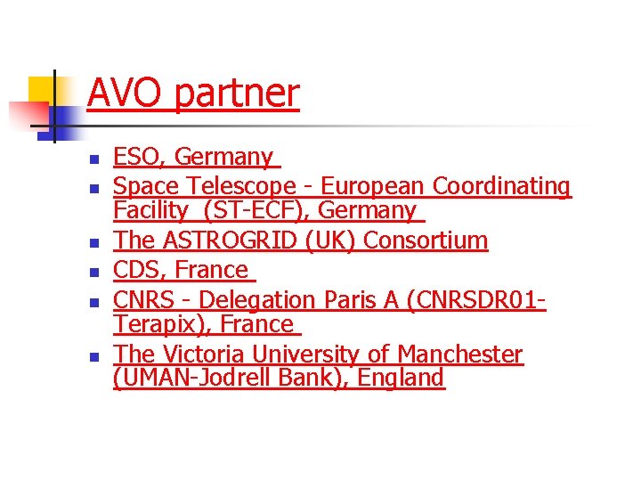 AVO partner n n n ESO, Germany Space Telescope - European Coordinating Facility (ST-ECF),