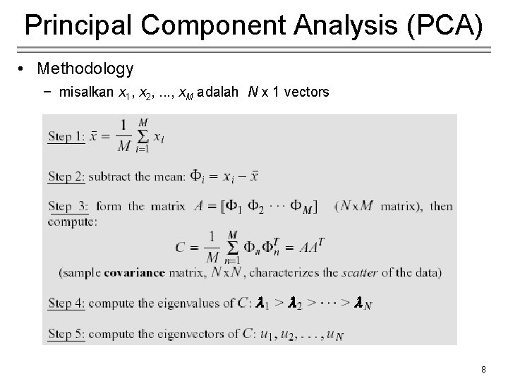 Principal Component Analysis (PCA) • Methodology − misalkan x 1, x 2, . .