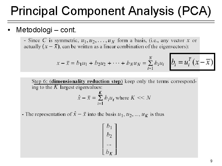 Principal Component Analysis (PCA) • Metodologi – cont. 9 