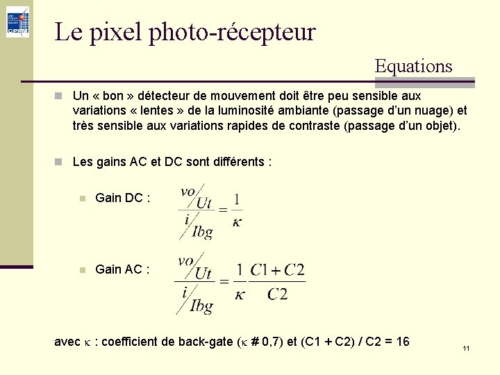 Le pixel photo-récepteur Equations n Un « bon » détecteur de mouvement doit être