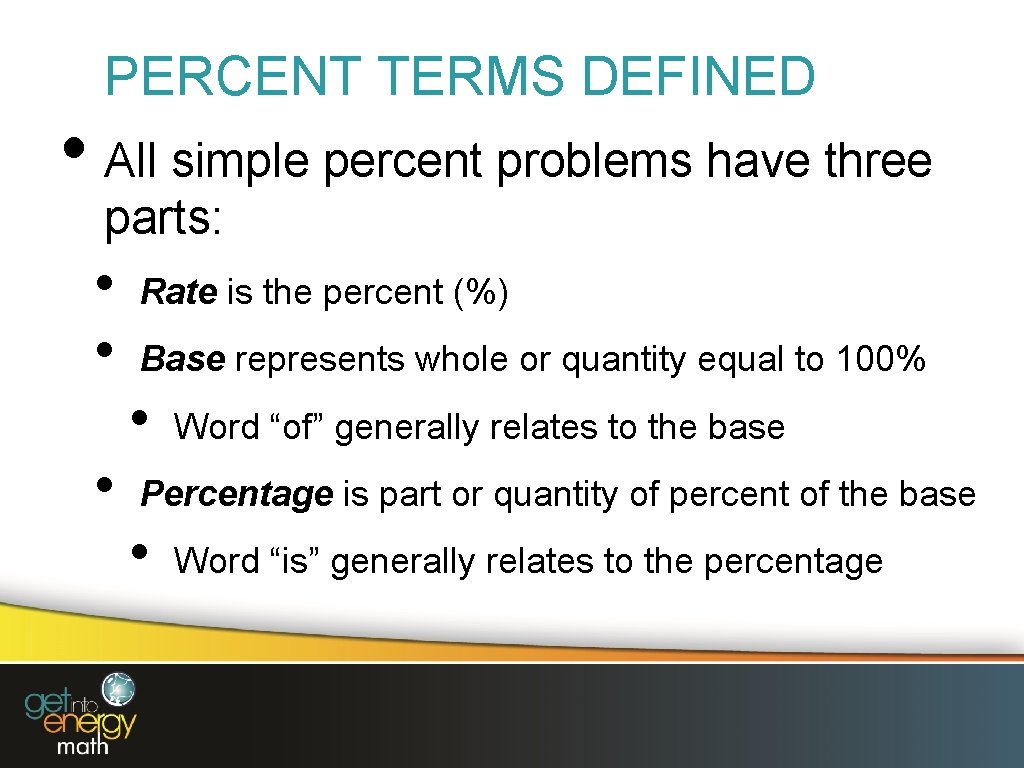 PERCENT TERMS DEFINED • All simple percent problems have three parts: • • •