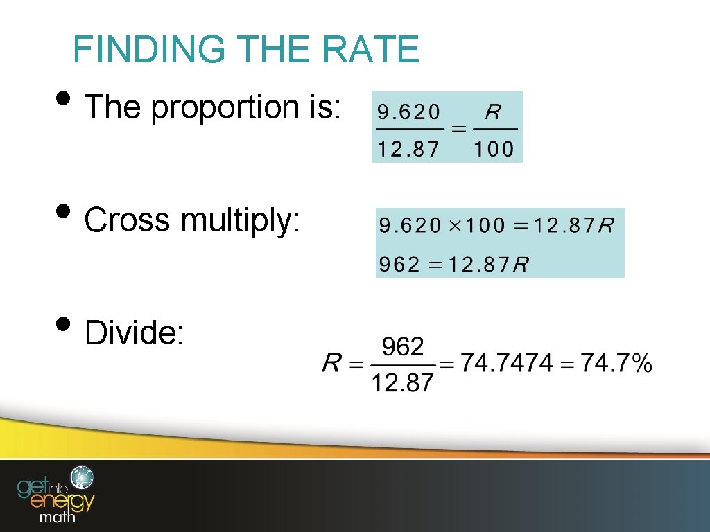 FINDING THE RATE • The proportion is: • Cross multiply: • Divide: 