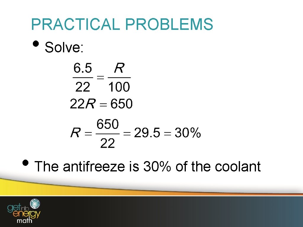 PRACTICAL PROBLEMS • Solve: • The antifreeze is 30% of the coolant 