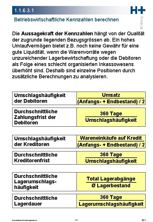 1. 1. 6. 3. 1 Betriebswirtschaftliche Kennzahlen berechnen Die Aussagekraft der Kennzahlen hängt von