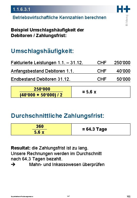 1. 1. 6. 3. 1 Betriebswirtschaftliche Kennzahlen berechnen Beispiel Umschlagshäufigkeit der Debitoren / Zahlungsfrist: