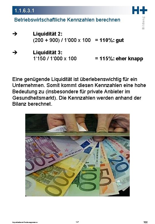1. 1. 6. 3. 1 Betriebswirtschaftliche Kennzahlen berechnen Liquidität 2: (200 + 900) / 1. 1. 6. 3. 1 Betriebswirtschaftliche Kennzahlen berechnen Liquidität 2: (200 + 900) /