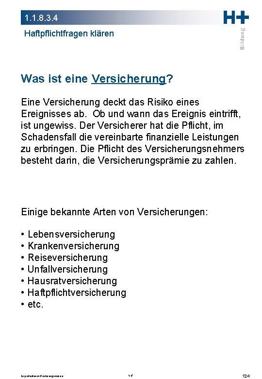 1. 1. 8. 3. 4 Haftpflichtfragen klären Was ist eine Versicherung? Eine Versicherung deckt 1. 1. 8. 3. 4 Haftpflichtfragen klären Was ist eine Versicherung? Eine Versicherung deckt