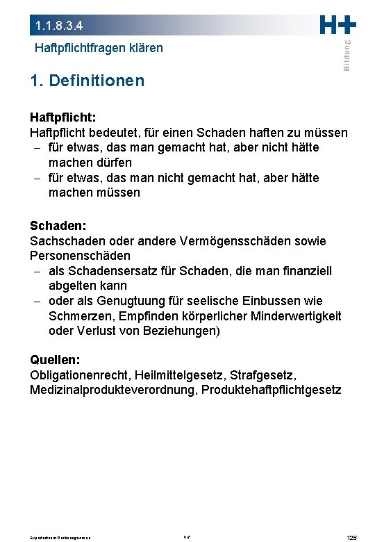 1. 1. 8. 3. 4 Haftpflichtfragen klären 1. Definitionen Haftpflicht: Haftpflicht bedeutet, für einen 1. 1. 8. 3. 4 Haftpflichtfragen klären 1. Definitionen Haftpflicht: Haftpflicht bedeutet, für einen