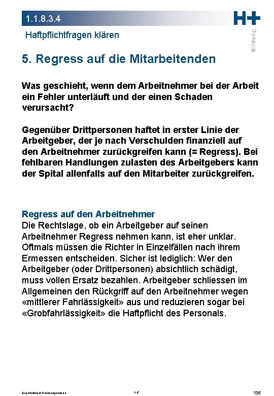 1. 1. 8. 3. 4 Haftpflichtfragen klären 5. Regress auf die Mitarbeitenden Was geschieht, 1. 1. 8. 3. 4 Haftpflichtfragen klären 5. Regress auf die Mitarbeitenden Was geschieht,